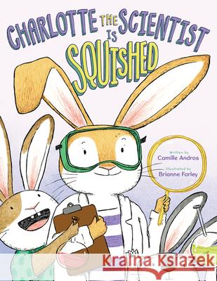 Charlotte the Scientist Is Squished Camille Andros Brianne Farley 9780544785830