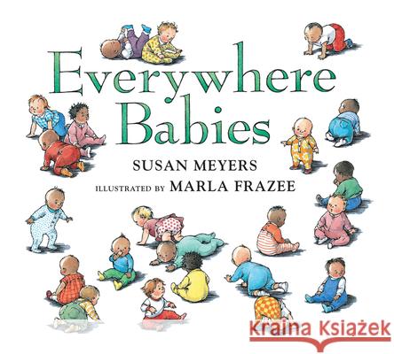 Everywhere Babies Padded Board Book Meyers, Susan 9780544791206 Harcourt Brace and Company