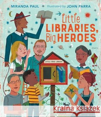 Little Libraries, Big Heroes Miranda Paul John Parra 9780544800274 Clarion Books