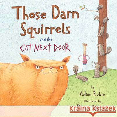 Those Darn Squirrels and the Cat Next Door Adam Rubin Daniel Salmieri 9780544809024 Hmh Books for Young Readers