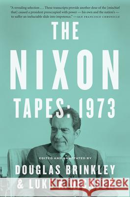 The Nixon Tapes: 1973 Douglas Brinkley Luke Nichter 9780544811843 Mariner Books