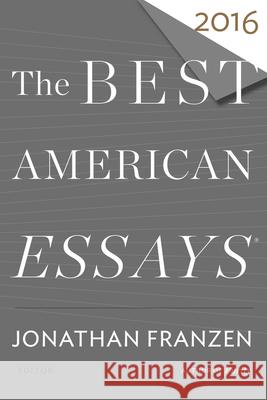 The Best American Essays 2016 Jonathan Franzen Robert Atwan 9780544812109 Mariner Books