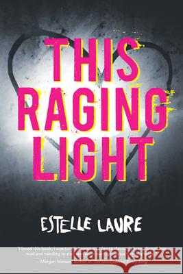 This Raging Light Estelle Laure 9780544813212 Hmh Books for Young Readers
