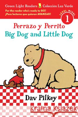 Perrazo Y Perrito/Big Dog and Little Dog Bilingual (Reader) Dav Pilkey 9780544813243 Harcourt Brace and Company