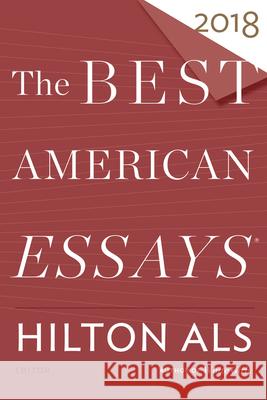 The Best American Essays 2018 Hilton Als Robert Atwan 9780544817340 Mariner Books