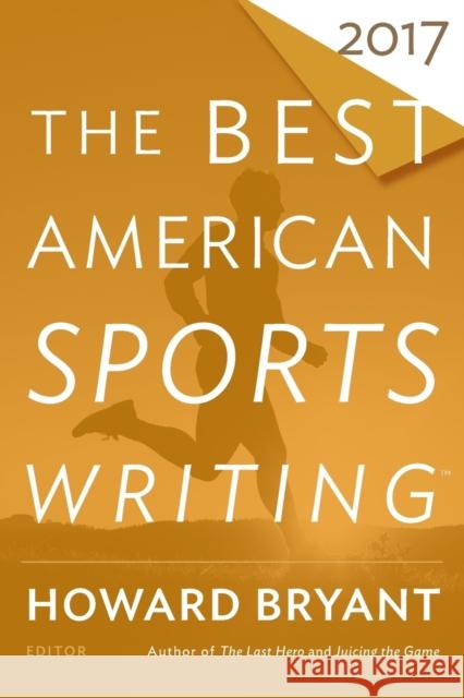 The Best American Sports Writing 2017 Glenn Stout Howard Bryant 9780544821552 Mariner Books