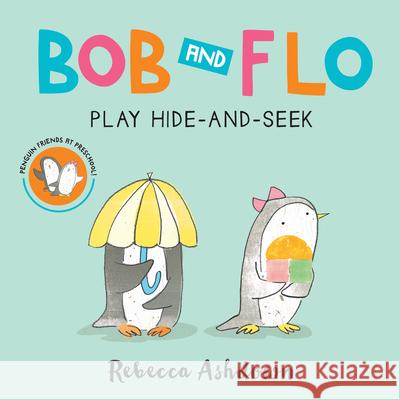 Bob and Flo Play Hide-And-Seek Board Book Ashdown, Rebecca 9780544859593