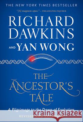 The Ancestor's Tale: A Pilgrimage to the Dawn of Evolution Richard Dawkins Yan Wong 9780544859937 Eamon Dolan/Houghton Mifflin Harcourt