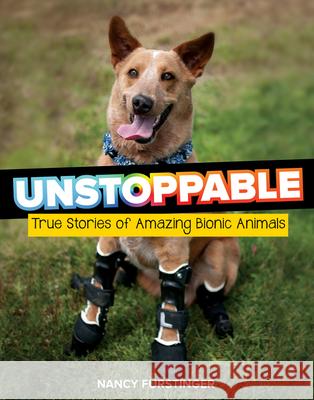 Unstoppable: True Stories of Amazing Bionic Animals Nancy Furstinger 9780544879669 
