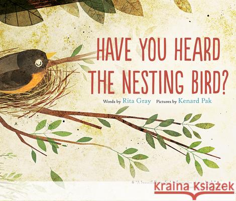 Have You Heard the Nesting Bird? Rita Gray Kenard Pak 9780544930858 Hmh Books for Young Readers