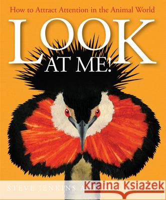 Look at Me!: How to Attract Attention in the Animal World Robin Page Steve Jenkins 9780544935532 Houghton Mifflin