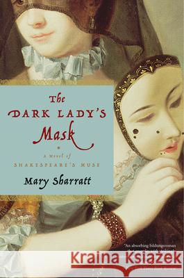 The Dark Lady's Mask Mary Sharratt 9780544944442 Mariner Books