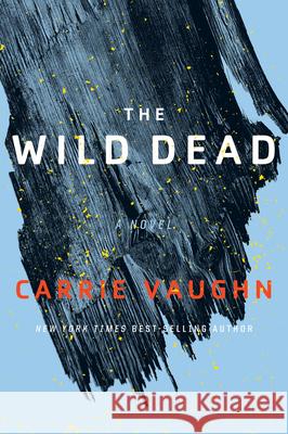 The Wild Dead Carrie Vaughn 9780544947313