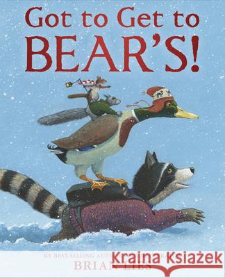Got to Get to Bear's! Lies, Brian 9780544948822 Houghton Mifflin