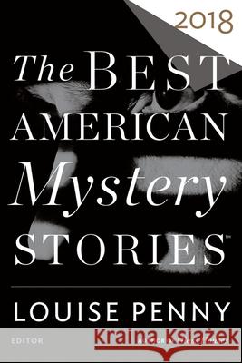 The Best American Mystery Stories 2018 Louise Penny Otto Penzler 9780544949096