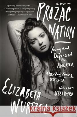Prozac Nation: Young and Depressed in America Wurtzel, Elizabeth 9780544960091 Mariner Books