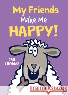 My Friends Make Me Happy! Jan Thomas 9780544966550 Houghton Mifflin