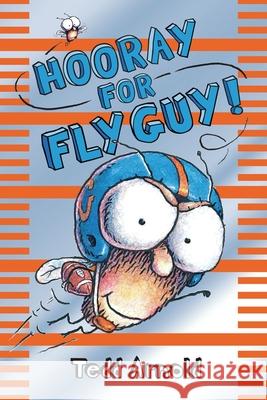 Hooray for Fly Guy! (Fly Guy #6): Volume 6 Arnold, Tedd 9780545007245 Cartwheel Books
