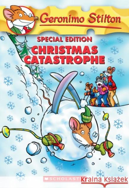 Christmas Catastrophe (Geronimo Stilton Special Edition) Stilton, Geronimo 9780545009027 Scholastic Paperbacks