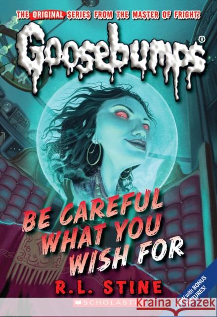 Be Careful What You Wish for (Classic Goosebumps #7): Volume 7 Stine, R. L. 9780545035248 Scholastic Paperbacks
