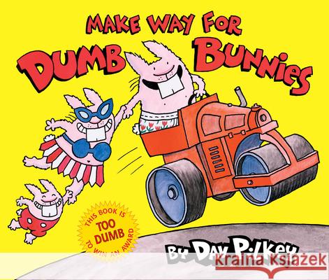 Make Way for Dumb Bunnies Dav Pilkey 9780545039390 Blue Sky Press (AZ)
