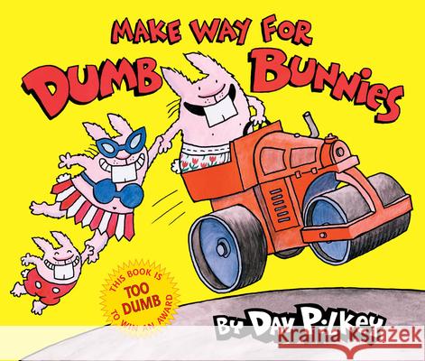 Make Way for Dumb Bunnies Dav Pilkey 9780545039390