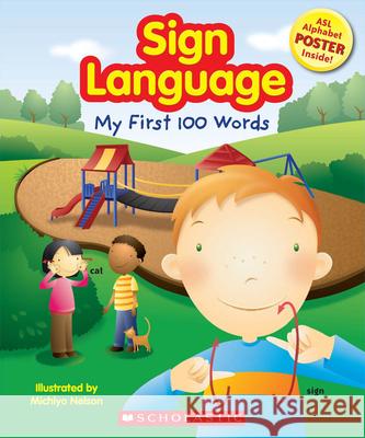Sign Language: My First 100 Words [With Poster] Inc. Scholastic 9780545056571 Cartwheel Books