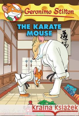 Karate Mouse (Geronimo Stilton #40) Stilton, Geronimo 9780545103695 Scholastic Paperbacks