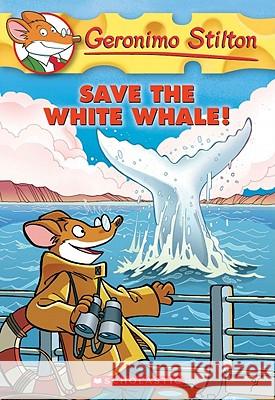 Geronimo Stilton - Save The White Whale! Geronimo Stilton 9780545103770 Scholastic Paperbacks