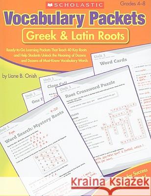 Vocabulary Packets: Greek & Latin Roots Liane Onish 9780545124126