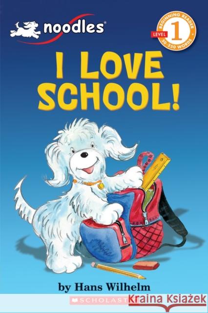 Noodles: I Love School (Scholastic Reader, Level 1) Hans Wilhelm 9780545134743