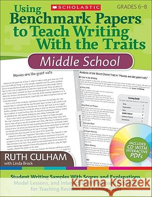 using benchmark papers to teach writing with the traits: middle school: grades 6-8  Ruth Culham 9780545138406