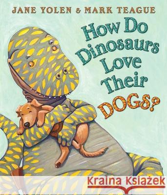 How Do Dinosaurs Love Their Dogs? Jane Yolen Mark Teague 9780545153522 Blue Sky Press (AZ)