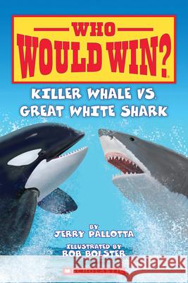 Killer Whale vs. Great White Shark Jerry Pallotta 9780545160759 