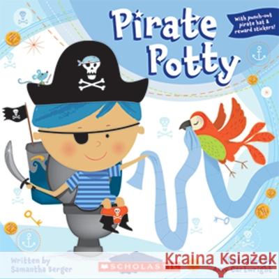 Pirate Potty [With Sticker(s) and Punch-Out(s)] Samantha Berger Amy Cartwright 9780545172950 Cartwheel Books