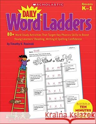 Daily Word Ladders: Grades K-1: 80+ Word Study Activities That Target Key Phonics Skills to Boost Young Learners' Reading, Writing & Spelling Confiden Rasinski, Timothy 9780545223799