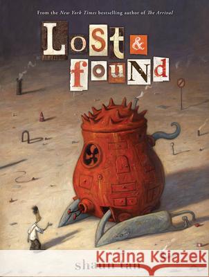 Lost & Found: Three by Shaun Tan Tan, Shaun 9780545229241 Arthur A. Levine Books