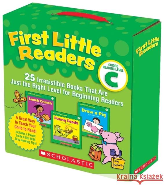 First Little Readers: Guided Reading Level C (Parent Pack): 25 Irresistible Books That Are Just the Right Level for Beginning Readers Charlesworth, Liza 9780545231510 Scholastic Inc.