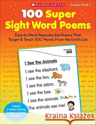 100 Super Sight Word Poems, Grades PreK-1: Easy-To-Read Reproducible Poems That Target & Teach 100 Words from the Dolch List Rosalie Franzese Eileen Judge Maria Lilja 9780545238304 Scholastic Teaching Resources