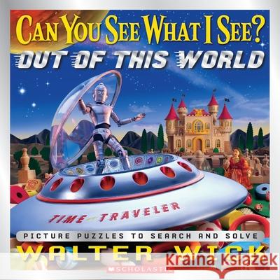 Can You See What I See? Out of This World: Picture Puzzles to Search and Solve Wick, Walter 9780545244688