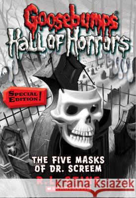 The Five Masks of Dr. Screem: Special Edition (Goosebumps Hall of Horrors #3): Special Edition Volume 3 Stine, R. L. 9780545289368 Scholastic Paperbacks