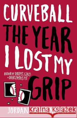 Curveball: The Year I Lost My Grip Jordan Sonnenblick 9780545320702 Scholastic Paperbacks