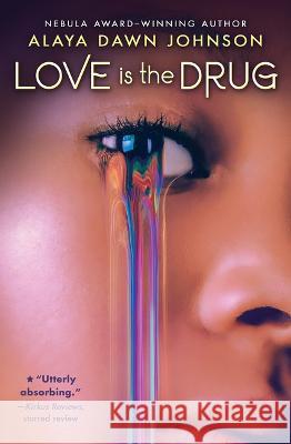 Love Is the Drug Alaya Dawn Johnson 9780545417822 Scholastic Inc.
