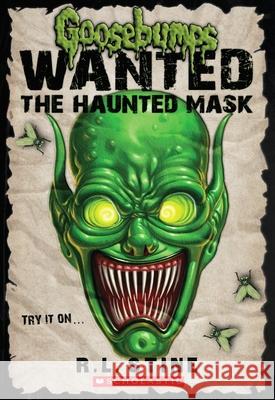 The Haunted Mask (Goosebumps: Wanted) Stine, R. L. 9780545417976 Scholastic Paperbacks