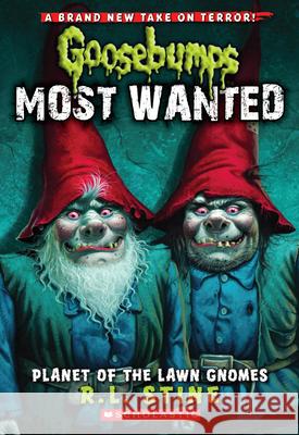 Planet of the Lawn Gnomes (Goosebumps Most Wanted #1): Volume 1 Stine, R. L. 9780545417983 Scholastic Paperbacks