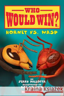 Hornet vs. Wasp (Who Would Win?): Volume 10 Pallotta, Jerry 9780545451901 Scholastic Inc.