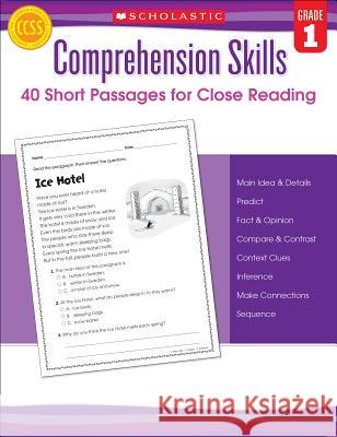 Comprehension Skills: 40 Short Passages for Close Reading: Grade 1 Beech, Linda 9780545460521