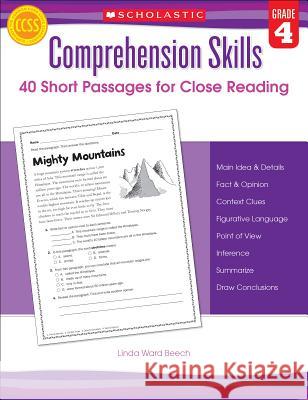 Comprehension Skills: 40 Short Passages for Close Reading: Grade 4 Beech, Linda 9780545460552