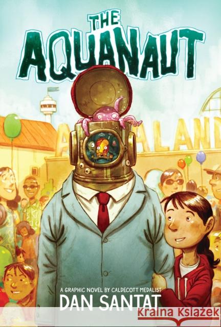 The Aquanaut: A Graphic Novel Dan Santat Dan Santat 9780545497602