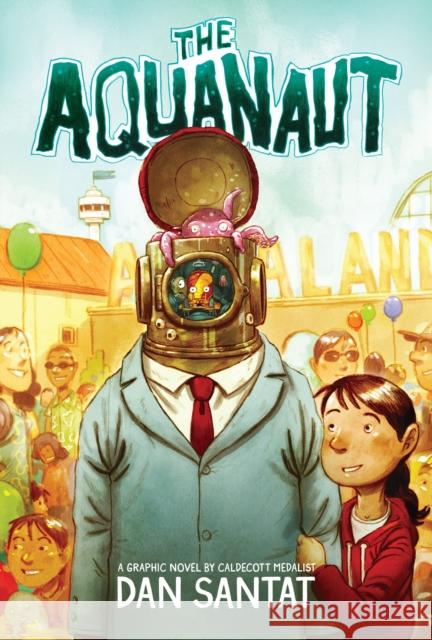 The Aquanaut: A Graphic Novel Dan Santat Dan Santat 9780545497602 Scholastic Inc.